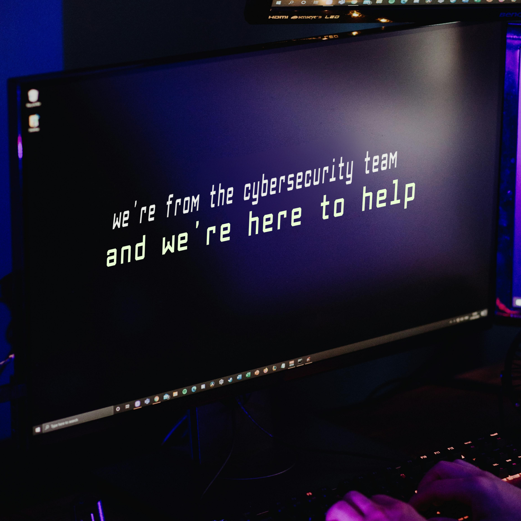 We're From the Cybersecurity Team, and We're Here to Help